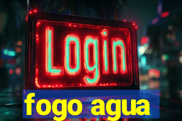 fogo agua